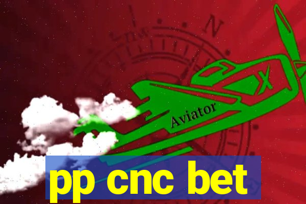 pp cnc bet